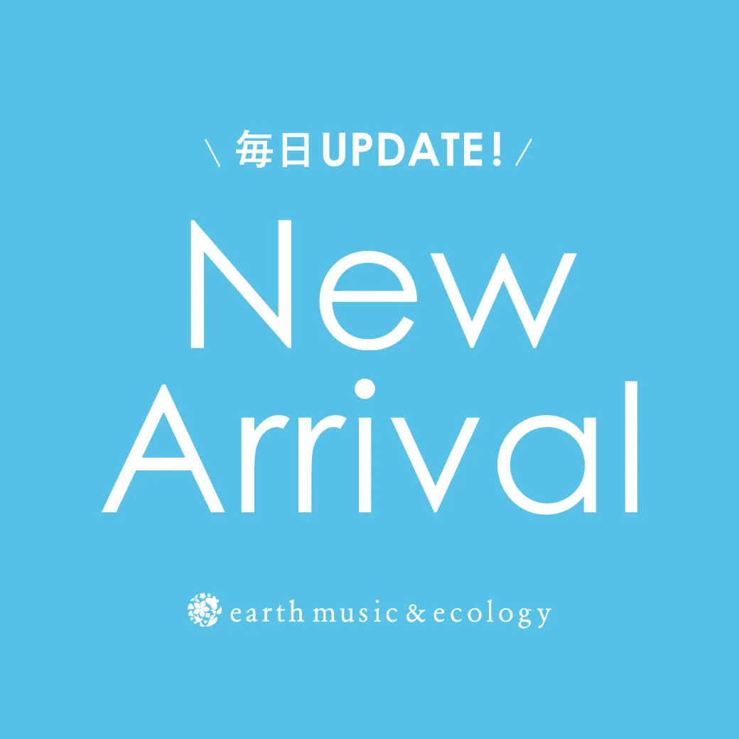 earth music&ecology NEW ARRIVAL