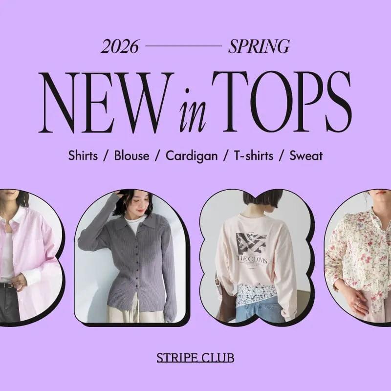 NEW in TOPS 今から着られる、 新作トップスをラインナップ